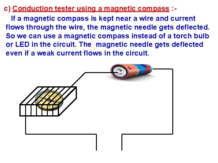 c) Conduction tester using a magnetic compass : If a magnetic compass is kept