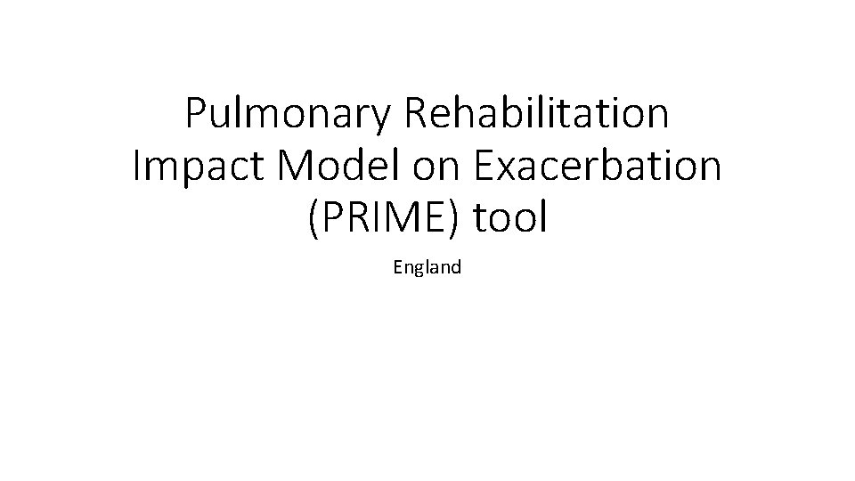 Pulmonary Rehabilitation Impact Model on Exacerbation (PRIME) tool England 