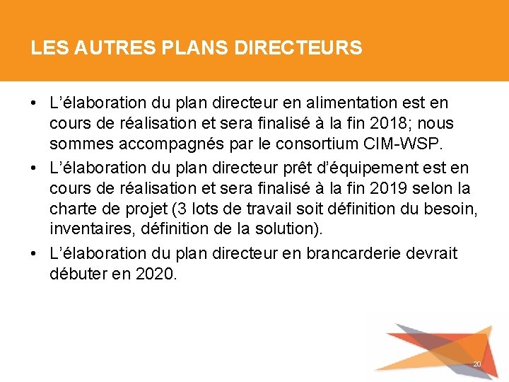 LES AUTRES PLANS DIRECTEURS • L’élaboration du plan directeur en alimentation est en cours