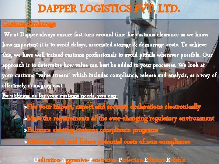 DAPPER LOGISTICS PVT. LTD. Customs Brokerage We at Dapper always ensure fast turn around