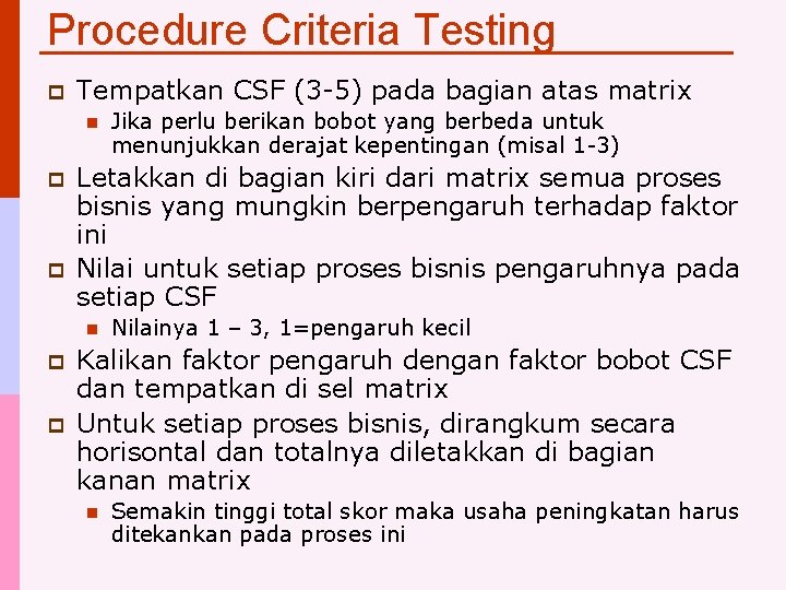 Procedure Criteria Testing p Tempatkan CSF (3 -5) pada bagian atas matrix n p