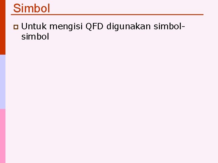 Simbol p Untuk mengisi QFD digunakan simbol 