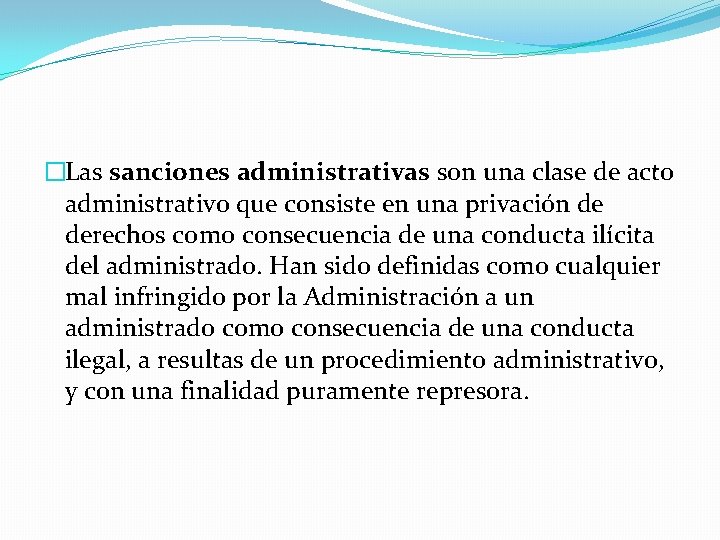 �Las sanciones administrativas son una clase de acto administrativo que consiste en una privación