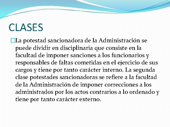 CLASES �La potestad sancionadora de la Administración se puede dividir en disciplinaria que consiste