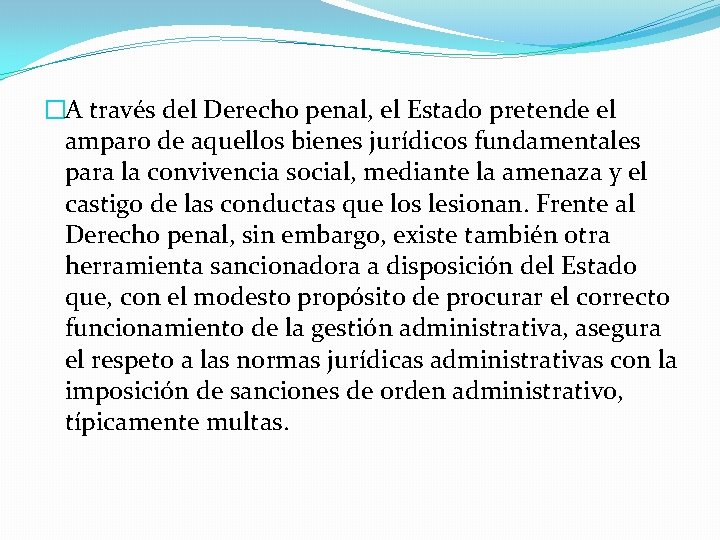 �A través del Derecho penal, el Estado pretende el amparo de aquellos bienes jurídicos