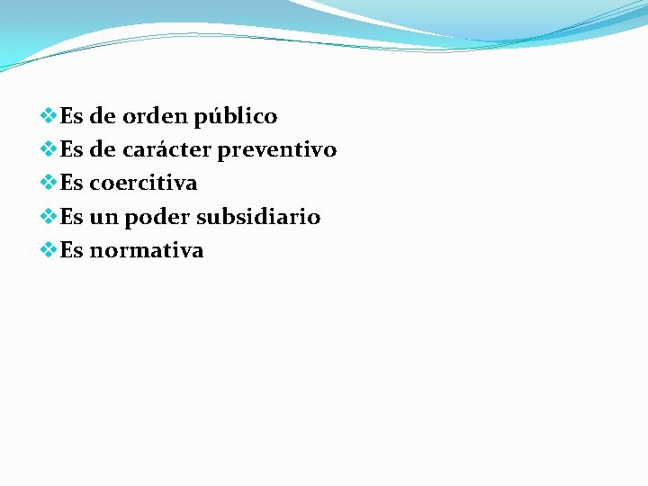 v. Es de orden público v. Es de carácter preventivo v. Es coercitiva v.