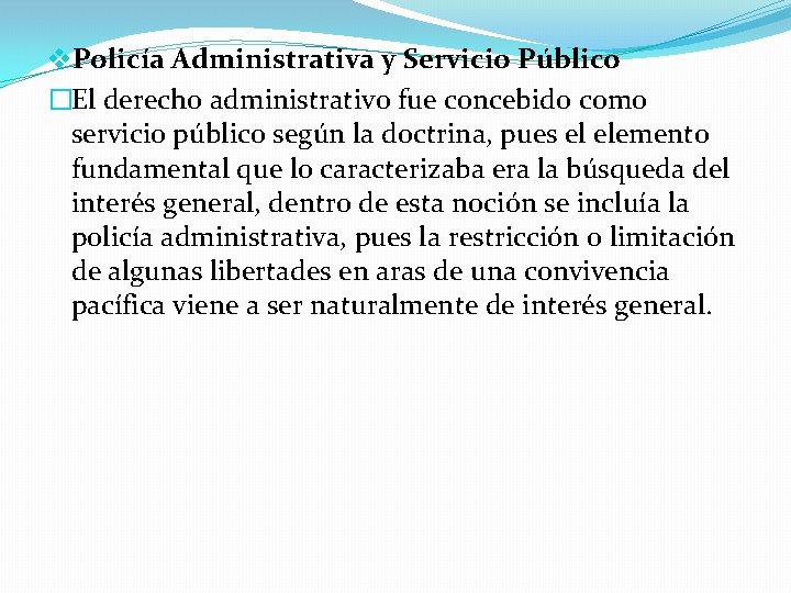 v. Policía Administrativa y Servicio Público �El derecho administrativo fue concebido como servicio público