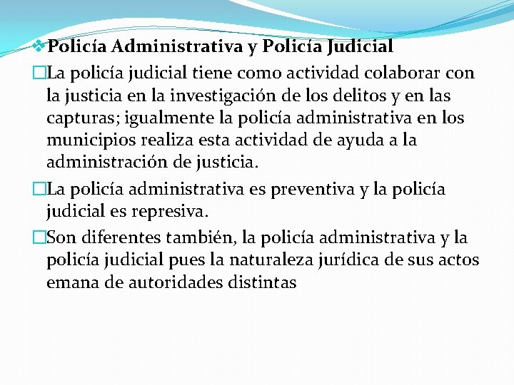 v. Policía Administrativa y Policía Judicial �La policía judicial tiene como actividad colaborar con