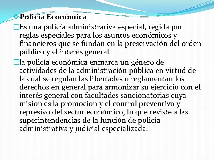 v. Policía Económica �Es una policía administrativa especial, regida por reglas especiales para los