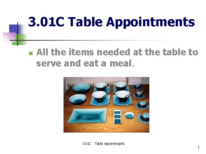 3. 01 C Table Appointments n All the items needed at the table to