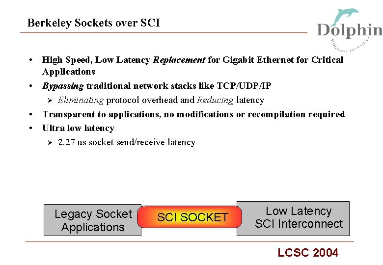 Berkeley Sockets over SCI • High Speed, Low Latency Replacement for Gigabit Ethernet for
