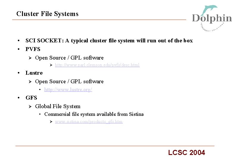 Cluster File Systems • SCI SOCKET: A typical cluster file system will run out