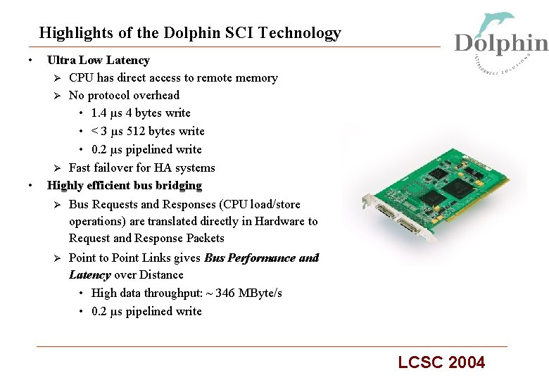 Highlights of the Dolphin SCI Technology • • Ultra Low Latency Ø CPU has