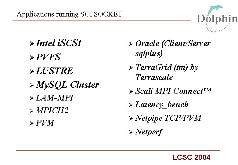 Applications running SCI SOCKET Ø Intel i. SCSI Ø PVFS Ø LUSTRE Ø My.