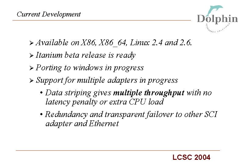 Current Development Ø Available on X 86, X 86_64, Linux 2. 4 and 2.