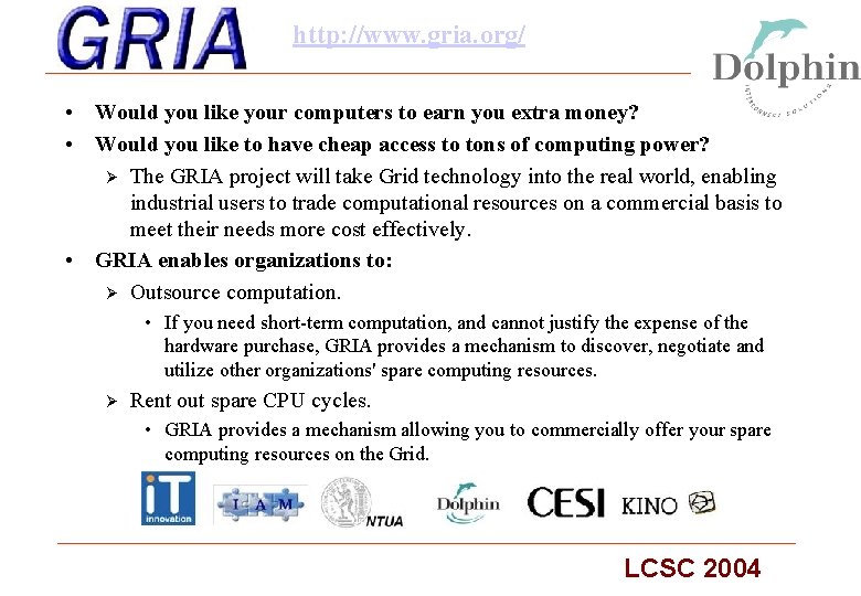 http: //www. gria. org/ • Would you like your computers to earn you extra
