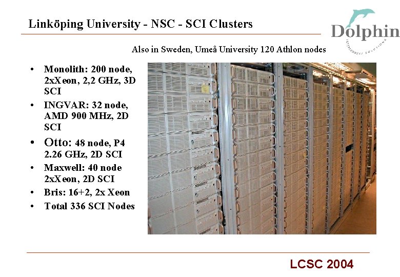 Linköping University - NSC - SCI Clusters Also in Sweden, Umeå University 120 Athlon