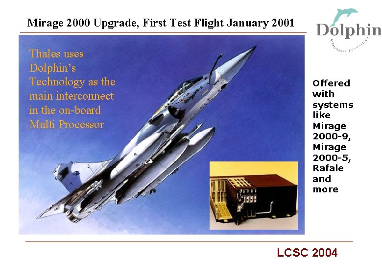 Mirage 2000 Upgrade, First Test Flight January 2001 Thales uses Dolphin’s Technology as the