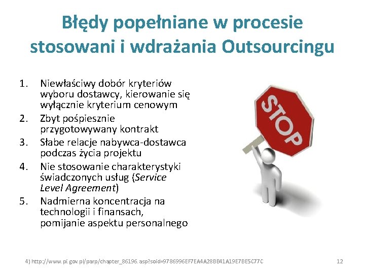 Błędy popełniane w procesie stosowani i wdrażania Outsourcingu 1. 2. 3. 4. 5. Niewłaściwy