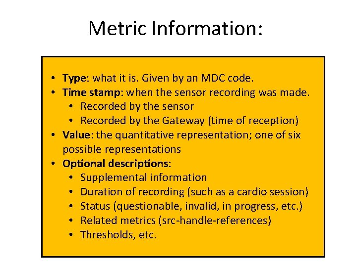 Metric Information: • Type: what it is. Given by an MDC code. • Time