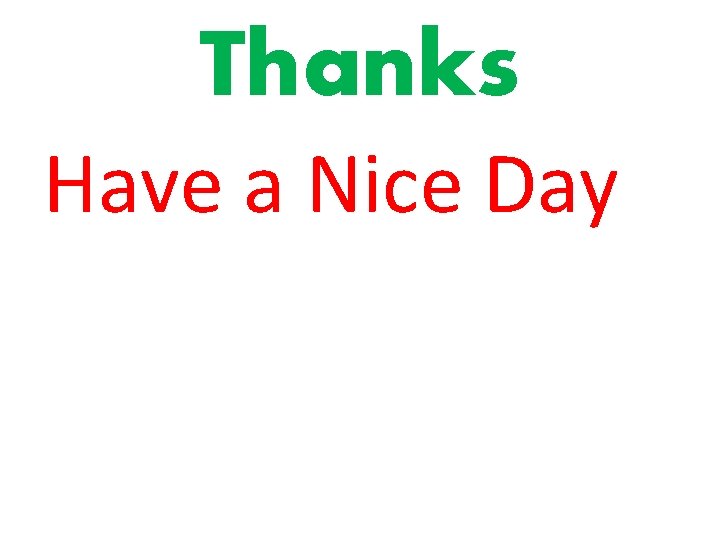 Thanks Have a Nice Day 