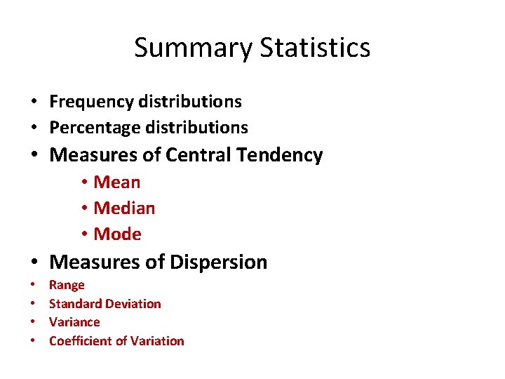 Summary Statistics • Frequency distributions • Percentage distributions • Measures of Central Tendency •