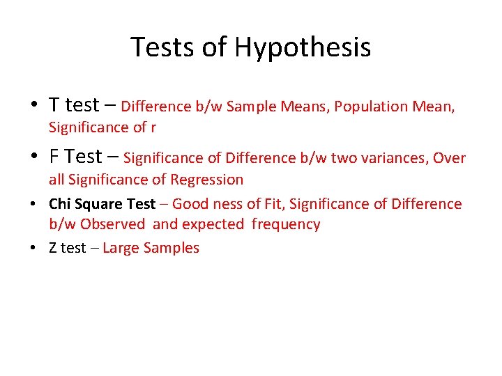 Tests of Hypothesis • T test – Difference b/w Sample Means, Population Mean, Significance