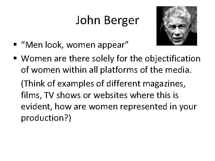 John Berger § “Men look, women appear” § Women are there solely for the