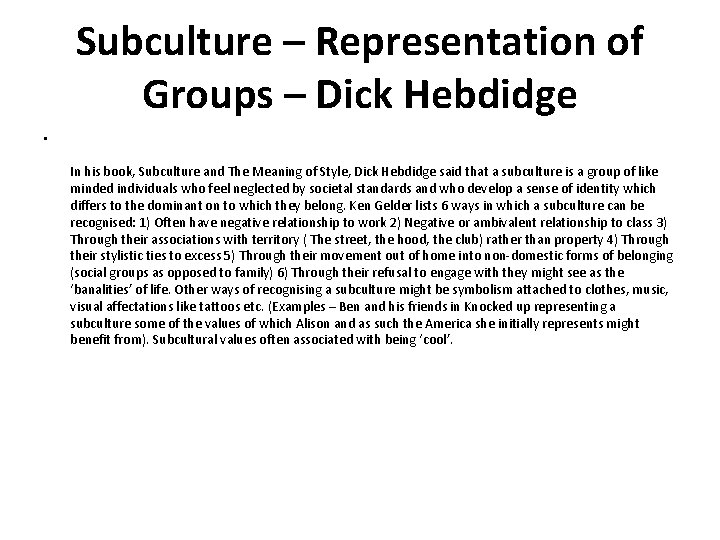 Subculture – Representation of Groups – Dick Hebdidge • In his book, Subculture and