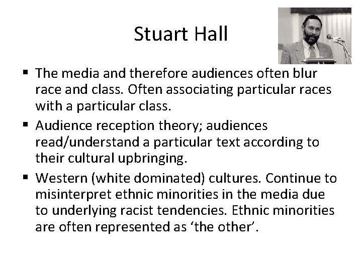 Stuart Hall § The media and therefore audiences often blur race and class. Often