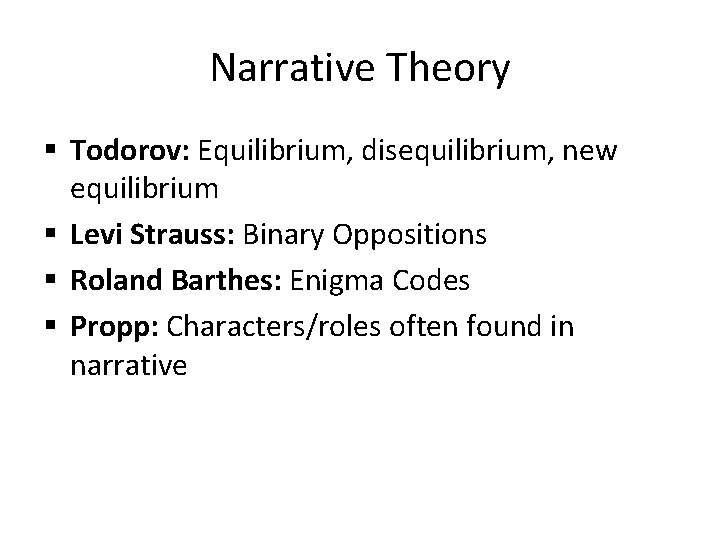 Narrative Theory § Todorov: Equilibrium, disequilibrium, new equilibrium § Levi Strauss: Binary Oppositions §