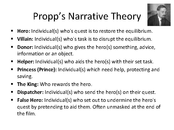 Propp’s Narrative Theory § Hero: Individual(s) who's quest is to restore the equilibrium. §