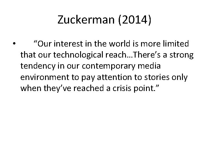 Zuckerman (2014) • “Our interest in the world is more limited that our technological