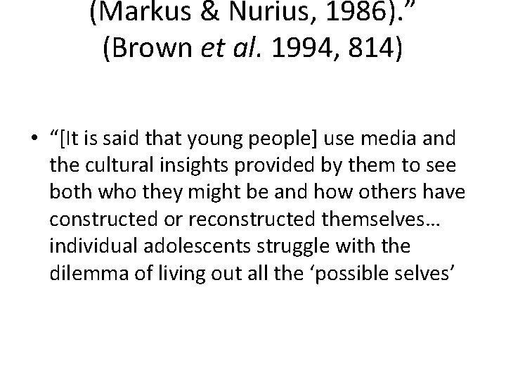 (Markus & Nurius, 1986). ” (Brown et al. 1994, 814) • “[It is said