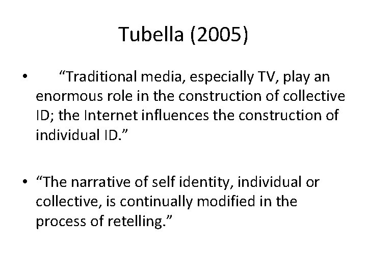 Tubella (2005) • “Traditional media, especially TV, play an enormous role in the construction