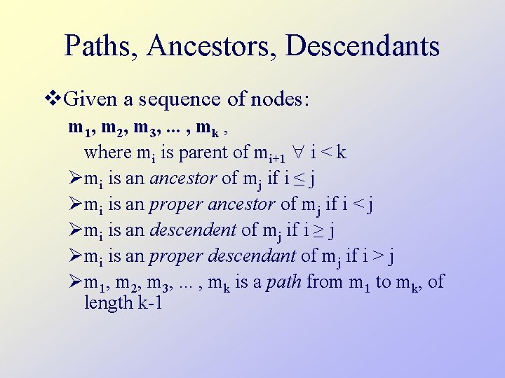 Paths, Ancestors, Descendants v. Given a sequence of nodes: m 1, m 2, m