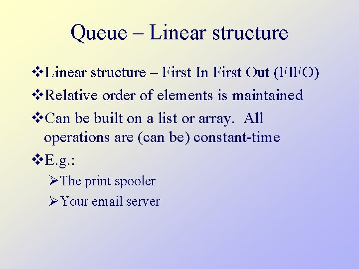 Queue – Linear structure v. Linear structure – First In First Out (FIFO) v.