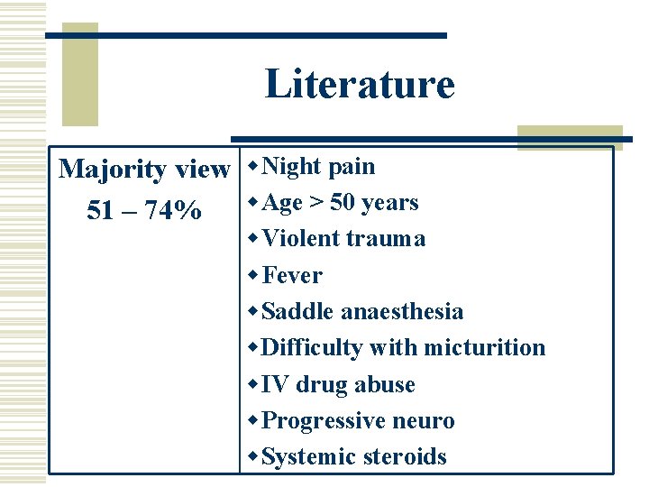Literature Majority view w. Night pain w. Age > 50 years 51 – 74% Literature Majority view w. Night pain w. Age > 50 years 51 – 74%