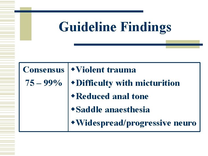 Guideline Findings Consensus w. Violent trauma 75 – 99% w. Difficulty with micturition w.