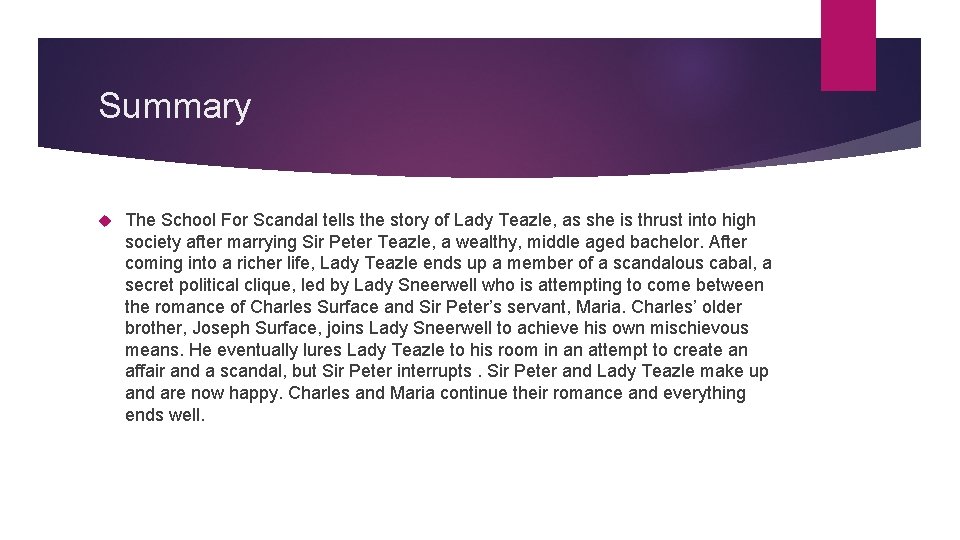 Summary The School For Scandal tells the story of Lady Teazle, as she is