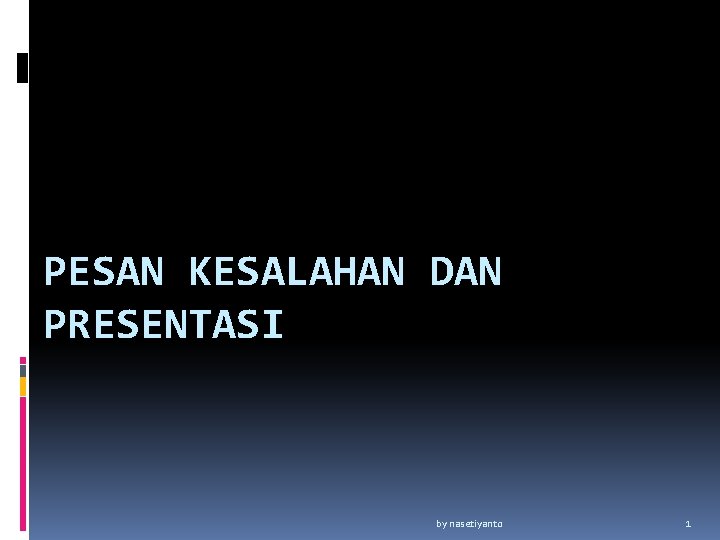 PESAN KESALAHAN DAN PRESENTASI by nasetiyanto 1 