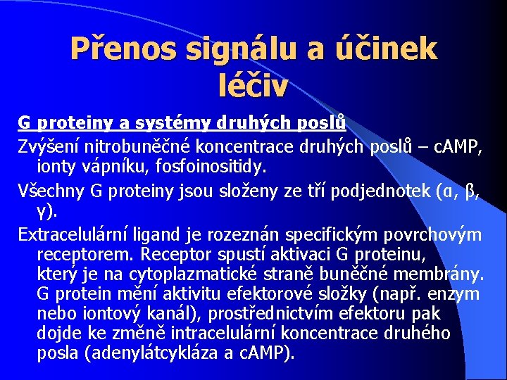 Přenos signálu a účinek léčiv G proteiny a systémy druhých poslů Zvýšení nitrobuněčné koncentrace