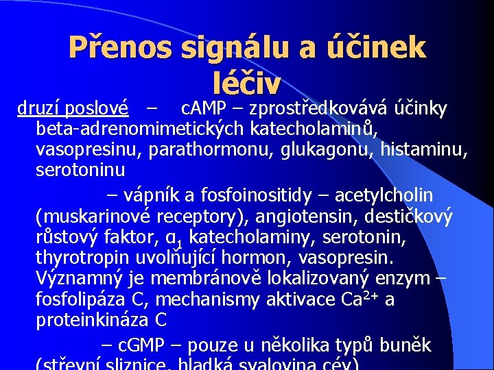 Přenos signálu a účinek léčiv druzí poslové – c. AMP – zprostředkovává účinky beta-adrenomimetických