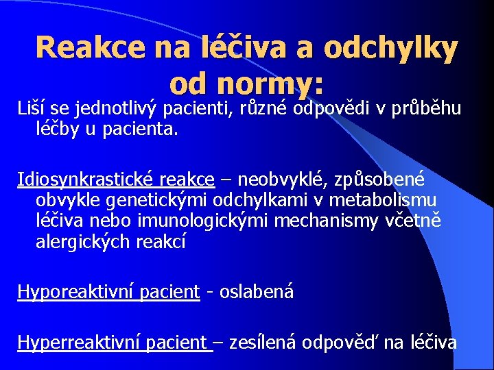 Reakce na léčiva a odchylky od normy: Liší se jednotlivý pacienti, různé odpovědi v