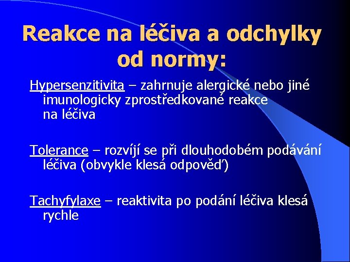 Reakce na léčiva a odchylky od normy: Hypersenzitivita – zahrnuje alergické nebo jiné imunologicky