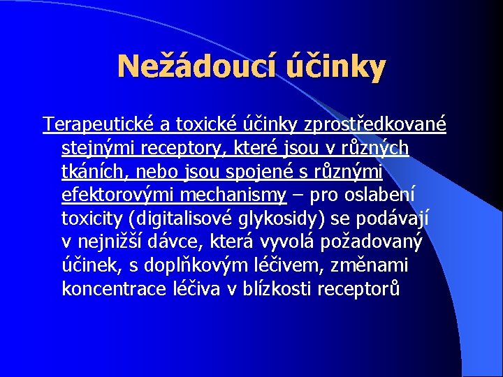 Nežádoucí účinky Terapeutické a toxické účinky zprostředkované stejnými receptory, které jsou v různých tkáních,