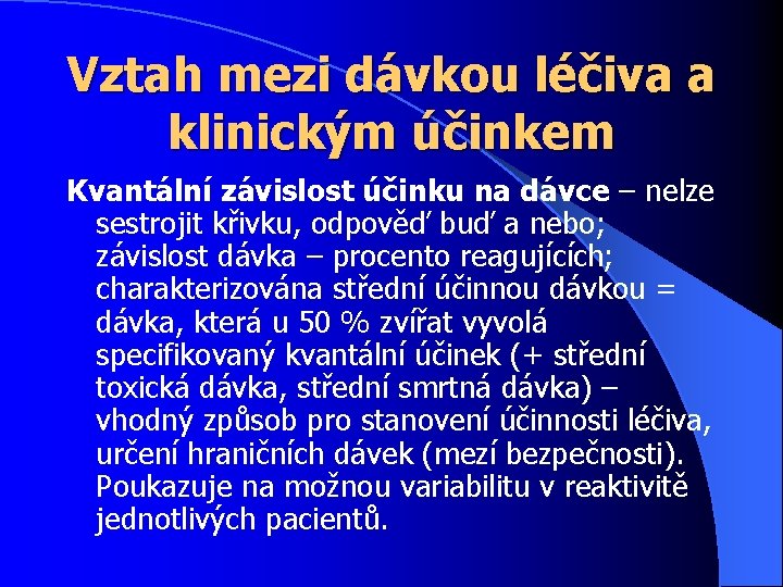 Vztah mezi dávkou léčiva a klinickým účinkem Kvantální závislost účinku na dávce – nelze