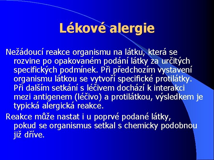 Lékové alergie Nežádoucí reakce organismu na látku, která se rozvine po opakovaném podání látky