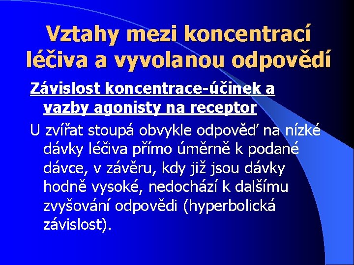 Vztahy mezi koncentrací léčiva a vyvolanou odpovědí Závislost koncentrace-účinek a vazby agonisty na receptor