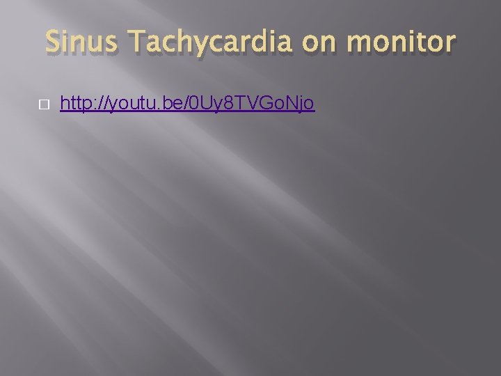 Sinus Tachycardia on monitor � http: //youtu. be/0 Uy 8 TVGo. Njo 